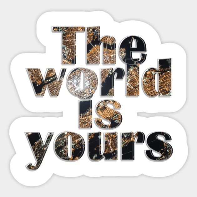 The world is yours Sticker by afternoontees